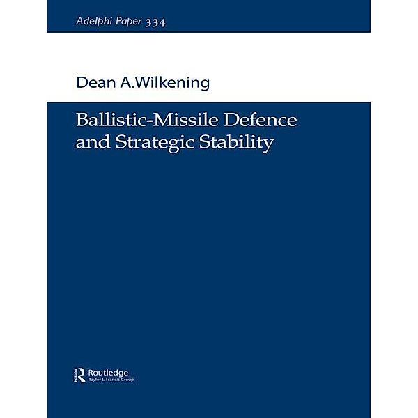 Ballistic-Missile Defence and Strategic Stability, Dean A. Wilkening