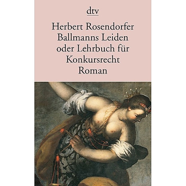 Ballmanns Leiden oder Lehrbuch für Konkursrecht, Herbert Rosendorfer