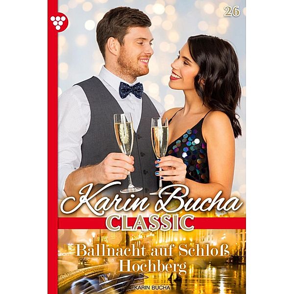 Ballnacht auf Schloss Hochberg / Karin Bucha Classic Bd.26, Karin Bucha