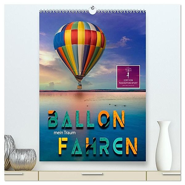 Ballon fahren - mein Traum (hochwertiger Premium Wandkalender 2024 DIN A2 hoch), Kunstdruck in Hochglanz, Peter Roder