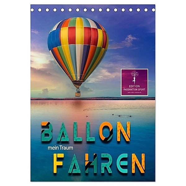 Ballon fahren - mein Traum (Tischkalender 2024 DIN A5 hoch), CALVENDO Monatskalender, Peter Roder