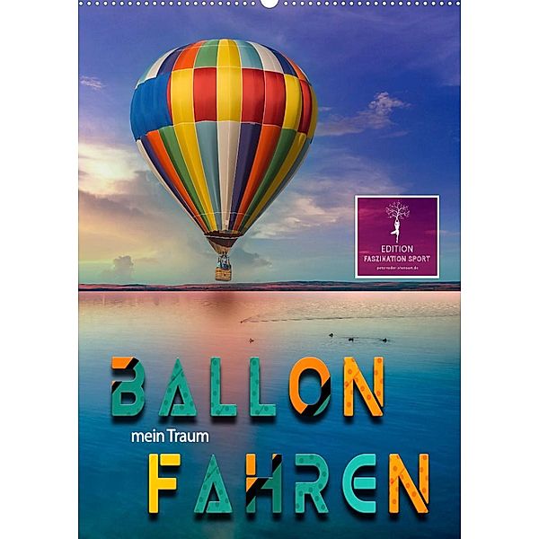 Ballon fahren - mein Traum (Wandkalender 2023 DIN A2 hoch), Peter Roder