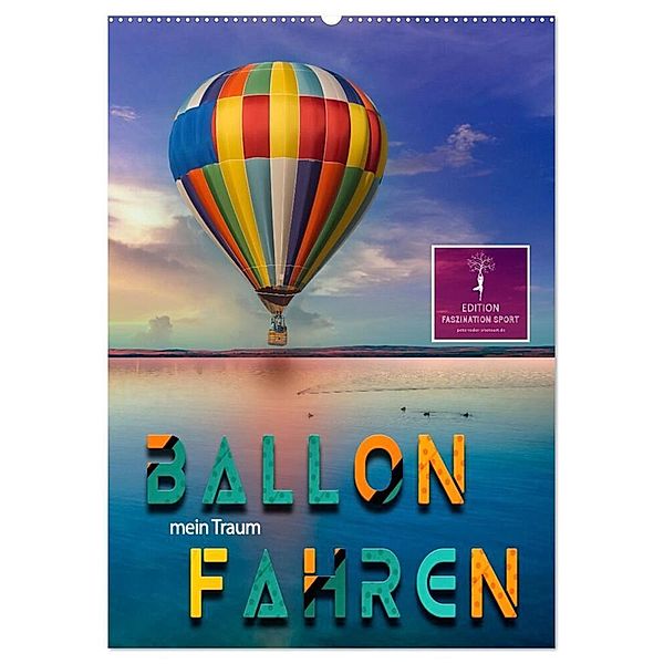 Ballon fahren - mein Traum (Wandkalender 2024 DIN A2 hoch), CALVENDO Monatskalender, Peter Roder