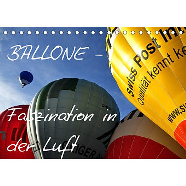 Ballone - Faszination in der Luft (Tischkalender 2022 DIN A5 quer), Sigrun Düll