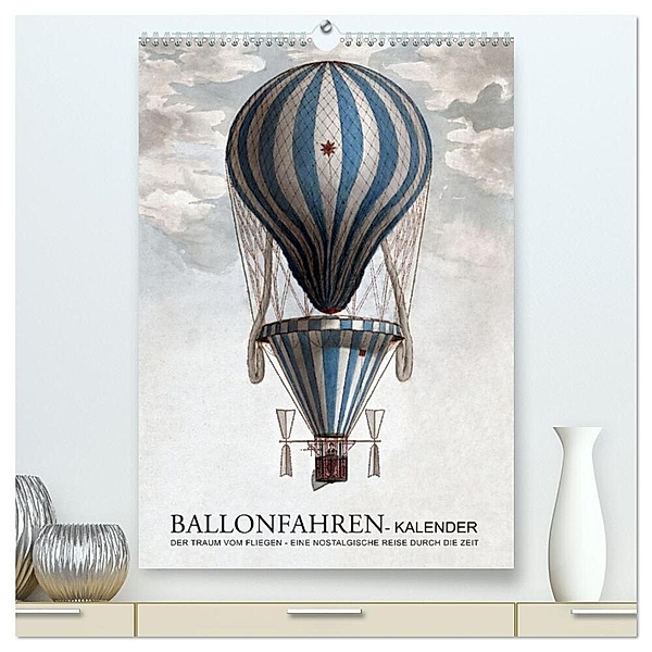 Ballonfahren Kalender (hochwertiger Premium Wandkalender 2024 DIN A2 hoch), Kunstdruck in Hochglanz, Bilder: bilwissedition Layout: Babette Reek