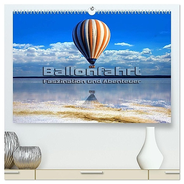 Ballonfahrt - Faszination und Abenteuer (hochwertiger Premium Wandkalender 2024 DIN A2 quer), Kunstdruck in Hochglanz, Renate Bleicher