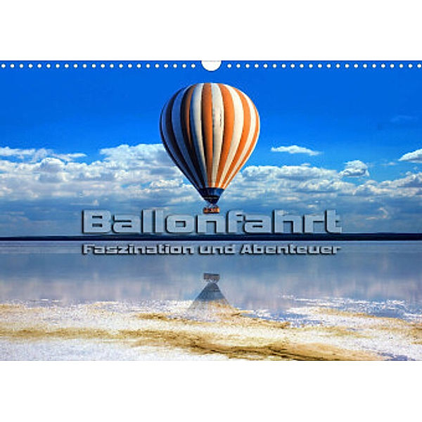 Ballonfahrt - Faszination und Abenteuer (Wandkalender 2022 DIN A3 quer), Renate Bleicher