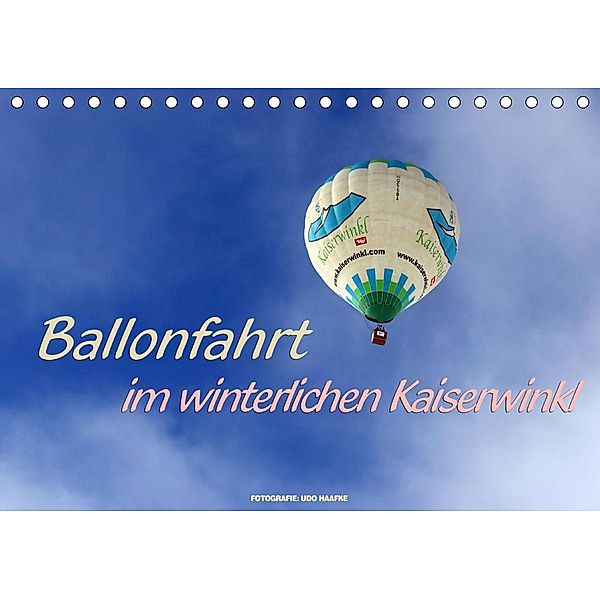 Ballonfahrt im winterlichen Kaiserwinkl (Tischkalender 2021 DIN A5 quer), Udo Haafke