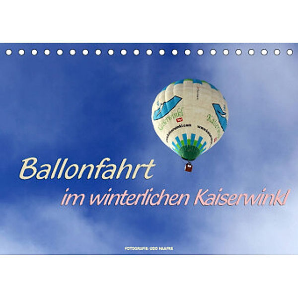 Ballonfahrt im winterlichen Kaiserwinkl (Tischkalender 2022 DIN A5 quer), Udo Haafke