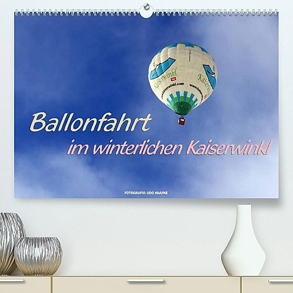 Ballonfahrt im winterlichen Kaiserwinkl (Premium, hochwertiger DIN A2 Wandkalender 2023, Kunstdruck in Hochglanz), Udo Haafke