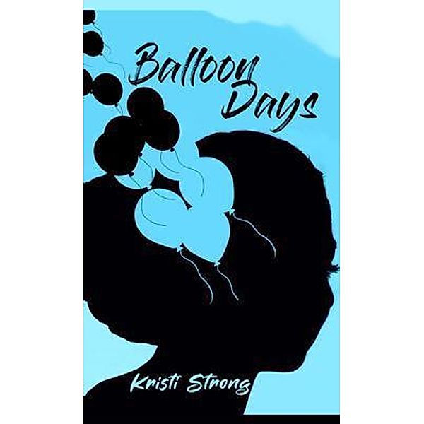 Balloon Days / Pen It Publications, Kristi Strong