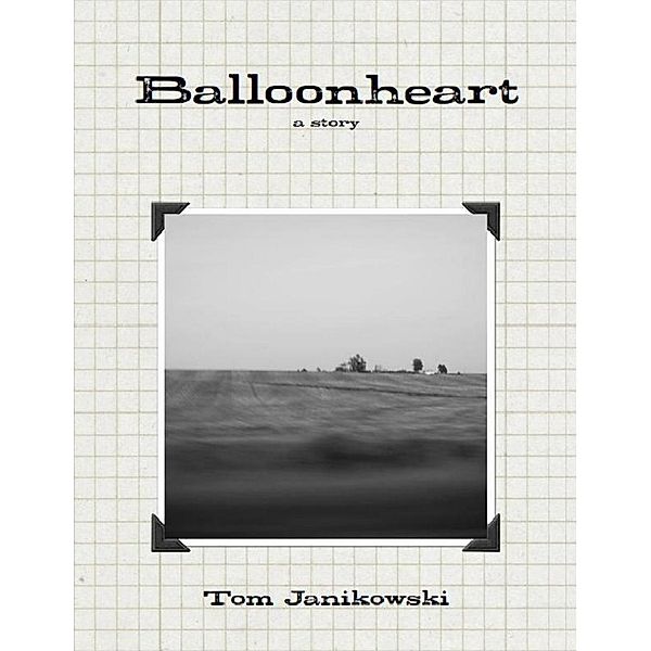 Balloonheart, Tom Janikowski