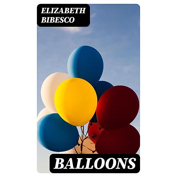 Balloons, Elizabeth Bibesco