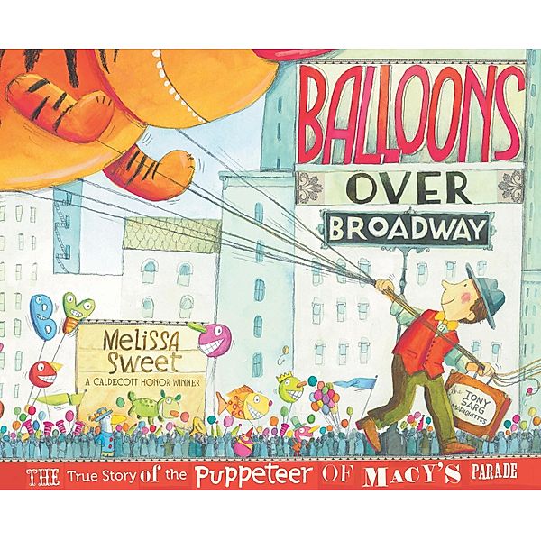 Balloons over Broadway, Melissa Sweet