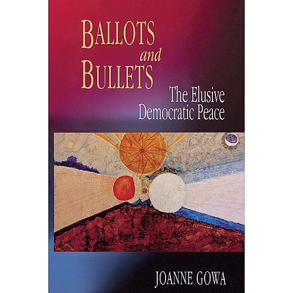 Ballots and Bullets, Joanne Gowa