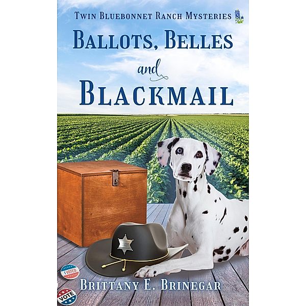Ballots, Belles, and Blackmail (Twin Bluebonnet Ranch Mysteries, #10) / Twin Bluebonnet Ranch Mysteries, Brittany E. Brinegar