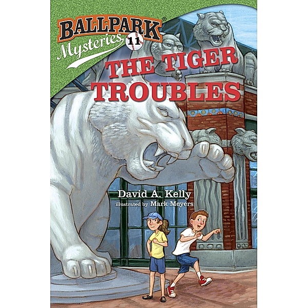Ballpark Mysteries #11: The Tiger Troubles / Ballpark Mysteries Bd.11, David A. Kelly