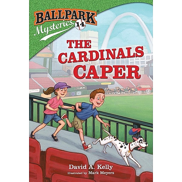 Ballpark Mysteries #14: The Cardinals Caper / Ballpark Mysteries Bd.14, David A. Kelly