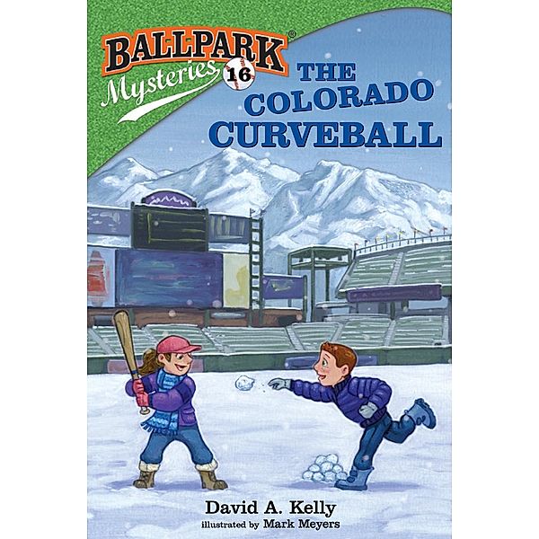 Ballpark Mysteries #16: The Colorado Curveball / Ballpark Mysteries Bd.16, David A. Kelly