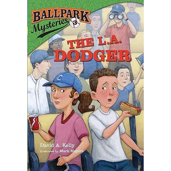Ballpark Mysteries #3: The L.A. Dodger / Ballpark Mysteries Bd.3, David A. Kelly