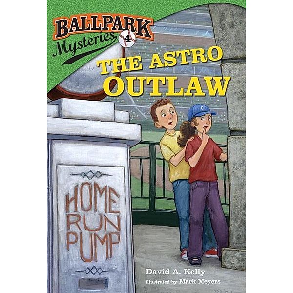 Ballpark Mysteries #4: The Astro Outlaw / Ballpark Mysteries Bd.4, David A. Kelly