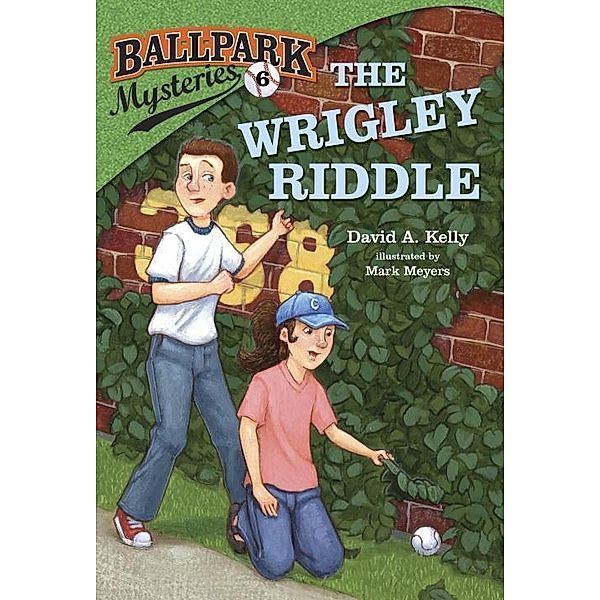 Ballpark Mysteries #6: The Wrigley Riddle / Ballpark Mysteries Bd.6, David A. Kelly