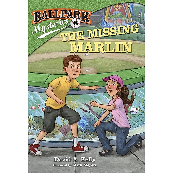 Ballpark Mysteries #8: The Missing Marlin / Ballpark Mysteries Bd.8, David A. Kelly