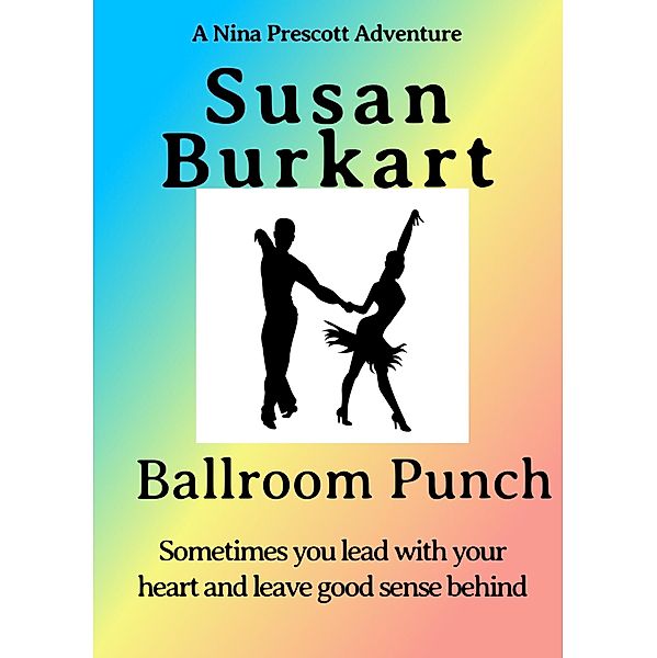 Ballroom Punch (A Nina Prescott Adventure) / A Nina Prescott Adventure, Susan Burkart