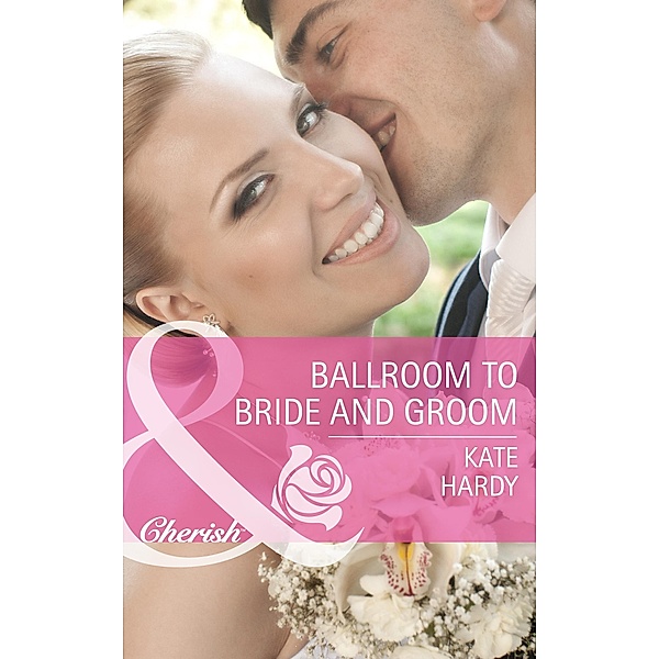 Ballroom To Bride And Groom (Mills & Boon Cherish), Kate Hardy