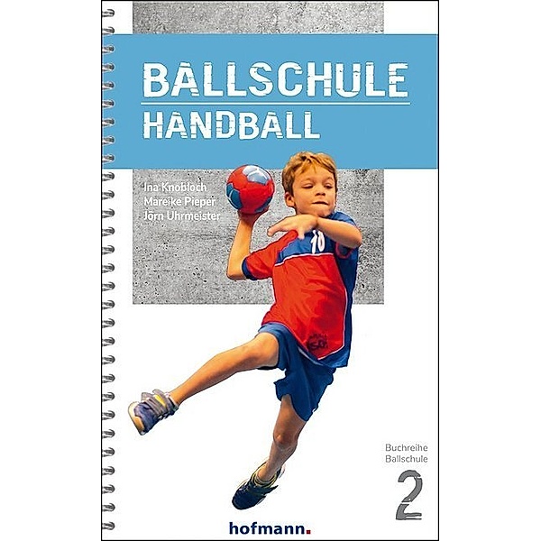 Ballschule Handball, Ina Knobloch, Mareike Pieper, Jörn Uhrmeister