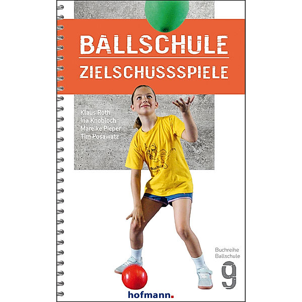 Ballschule Zielschussspiele, Klaus Roth, Ina Knobloch, Mareike Pieper, Tim Posawatz