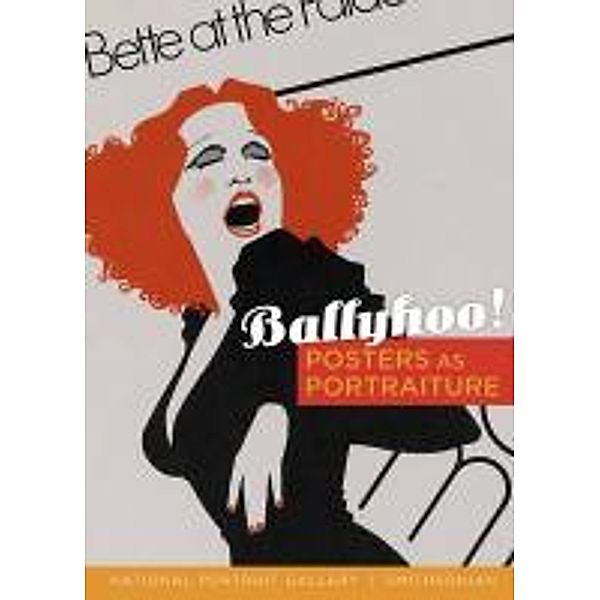 Ballyhoo!: Posters as Portraiture, Wendy Wick Reaves, Wendy Wick Reaves