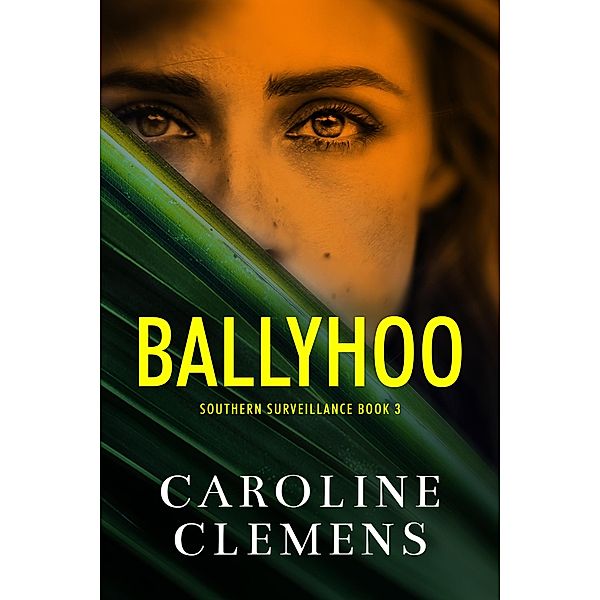 Ballyhoo (Southern Surveillance, #3) / Southern Surveillance, Caroline Clemens