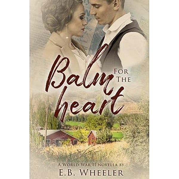 Balm for the Heart / Rowan Ridge Press, E. B. Wheeler