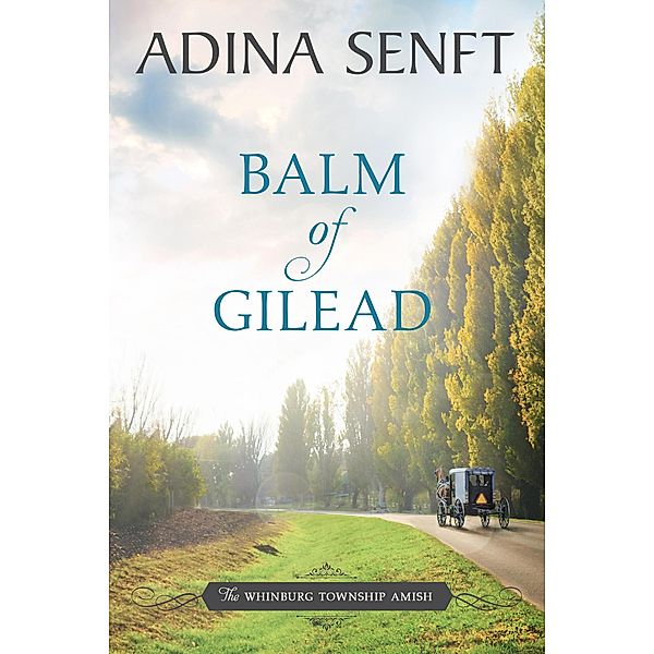 Balm of Gilead (The Whinburg Township Amish, #6) / The Whinburg Township Amish, Adina Senft