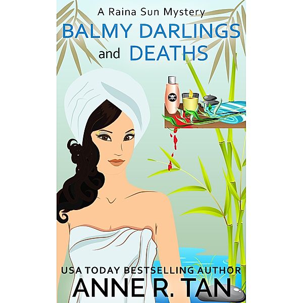 Balmy Darlings and Deaths (A Raina Sun Mystery, #4) / A Raina Sun Mystery, Anne R. Tan