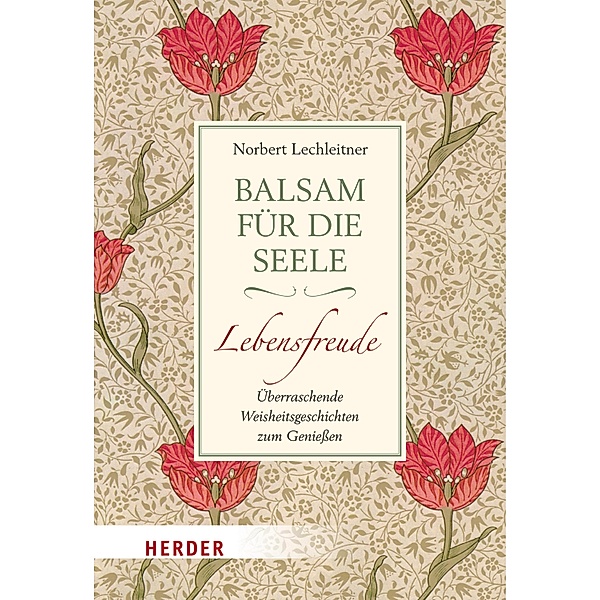 Balsam für die Seele - Lebensfreude, Norbert Lechleitner