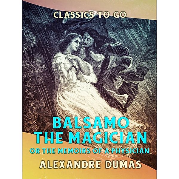 Balsamo the Magician or the Memoirs of a Physician, Alexandre Dumas