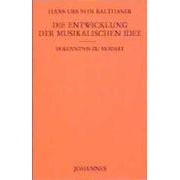 Balthasar, H: Entwicklung der musikalischen Idee, Hans U von Balthasar