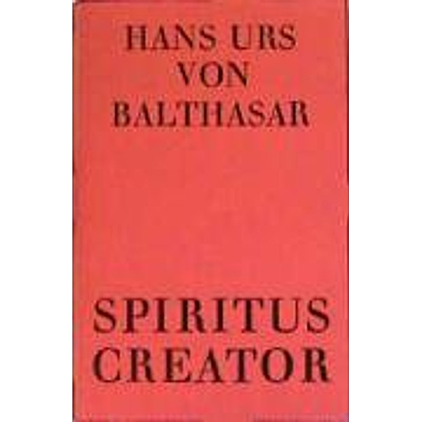 Balthasar, H: Spiritus Creator, Hans Urs von Balthasar
