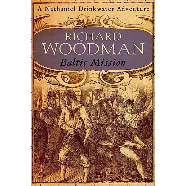 Baltic Mission / Nathaniel Drinkwater Bd.7, Richard Woodman