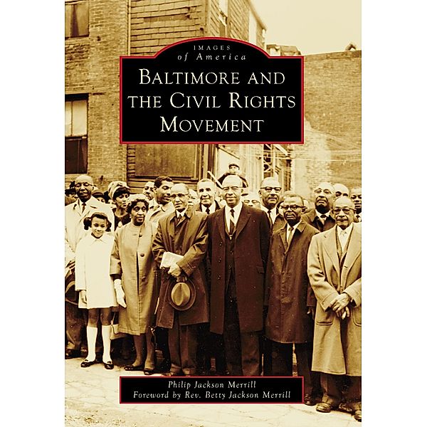 Baltimore and the Civil Rights Movement, Philip J. Merrill