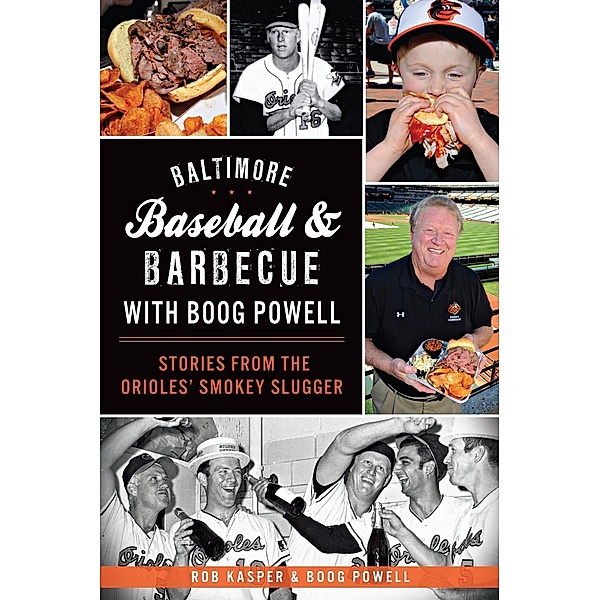 Baltimore Baseball & Barbecue with Boog Powell, Rob Kasper