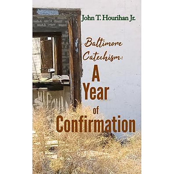 Baltimore Catechism / Blue Fortune Enterprises LLC, John T. Hourihan