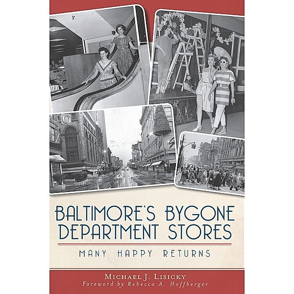 Baltimore's Bygone Department Stores, Michael J. Lisicky