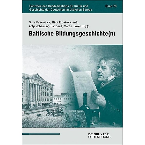 Baltische Bildungsgeschichte(n) / Schriften des Bundesinstituts für Kultur und Geschichte der Deutschen im östlichen Europa Bd.78