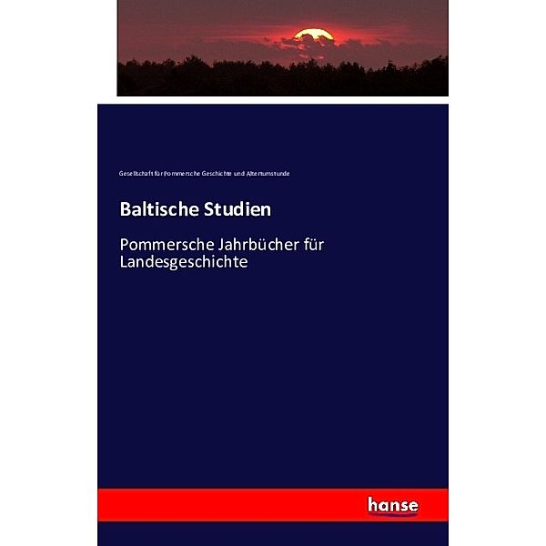 Baltische Studien, Gesellschaft für Pommersche Geschichte und Altertumskunde