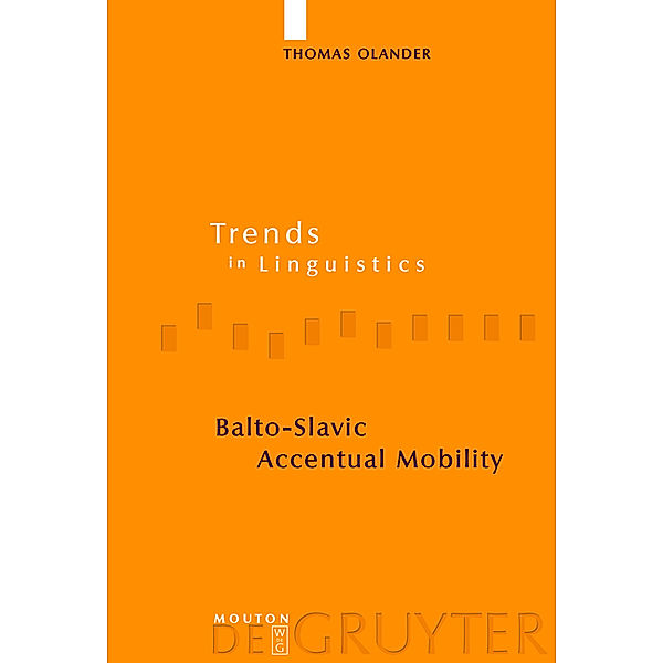 Balto-Slavic Accentual Mobility / Trends in Linguistics. Studies and Monographs [TiLSM] Bd.199, Thomas Olander