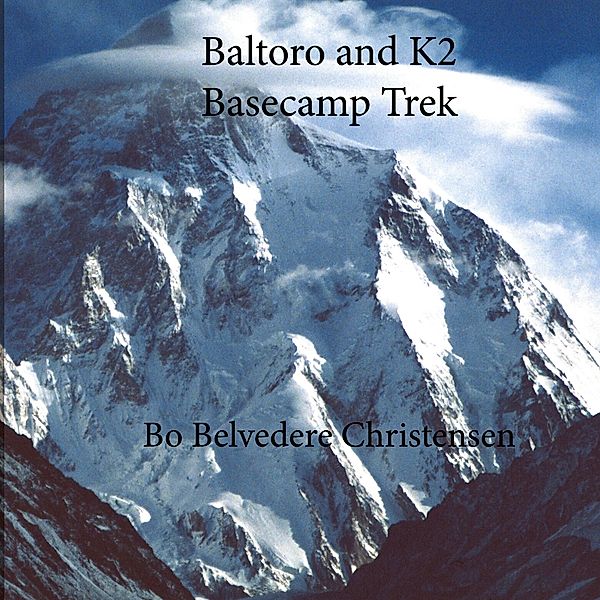 Baltoro and K2 Basecamp Trek / Trekking around The World Bd.3, Bo Belvedere Christensen