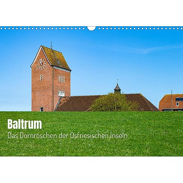 Baltrum - Das Dornröschen der Ostfriesischen Inseln (Wandkalender 2022 DIN A3 quer), Ralf Kalytta